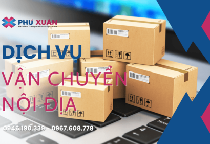 Cần vận chuyển hàng hóa nội địa? Phú Xuân sẽ giúp bạn
