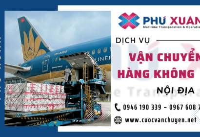 Dịch Vụ Vận Chuyển Hàng Không Nội Địa Uy Tín - Giá Rẻ Tại Phú Xuân