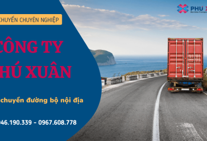 Phú Xuân - Dịch vụ vận chuyển đường bộ nội địa chất lượng, giá tốt